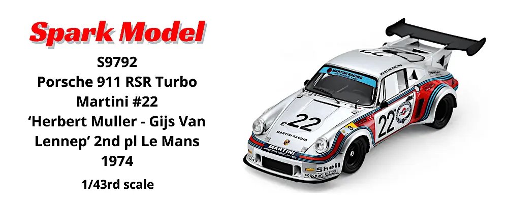 Spark Model S9792 Porsche 911 RSR Turbo Martini #22, 2nd place Le Mans 1974, 1/43rd scale